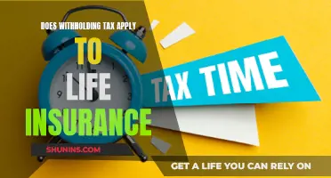 Withholding Tax: Does It Affect Your Life Insurance?