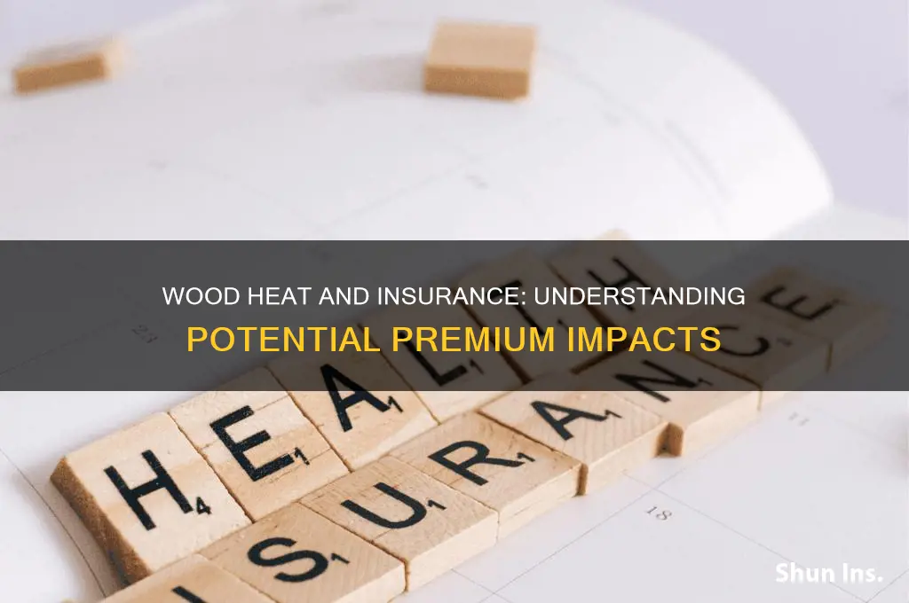 does wood heat increase my insurance