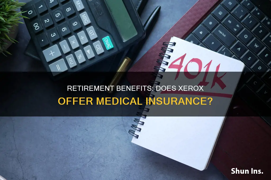 does xerox retirement include medical insurance