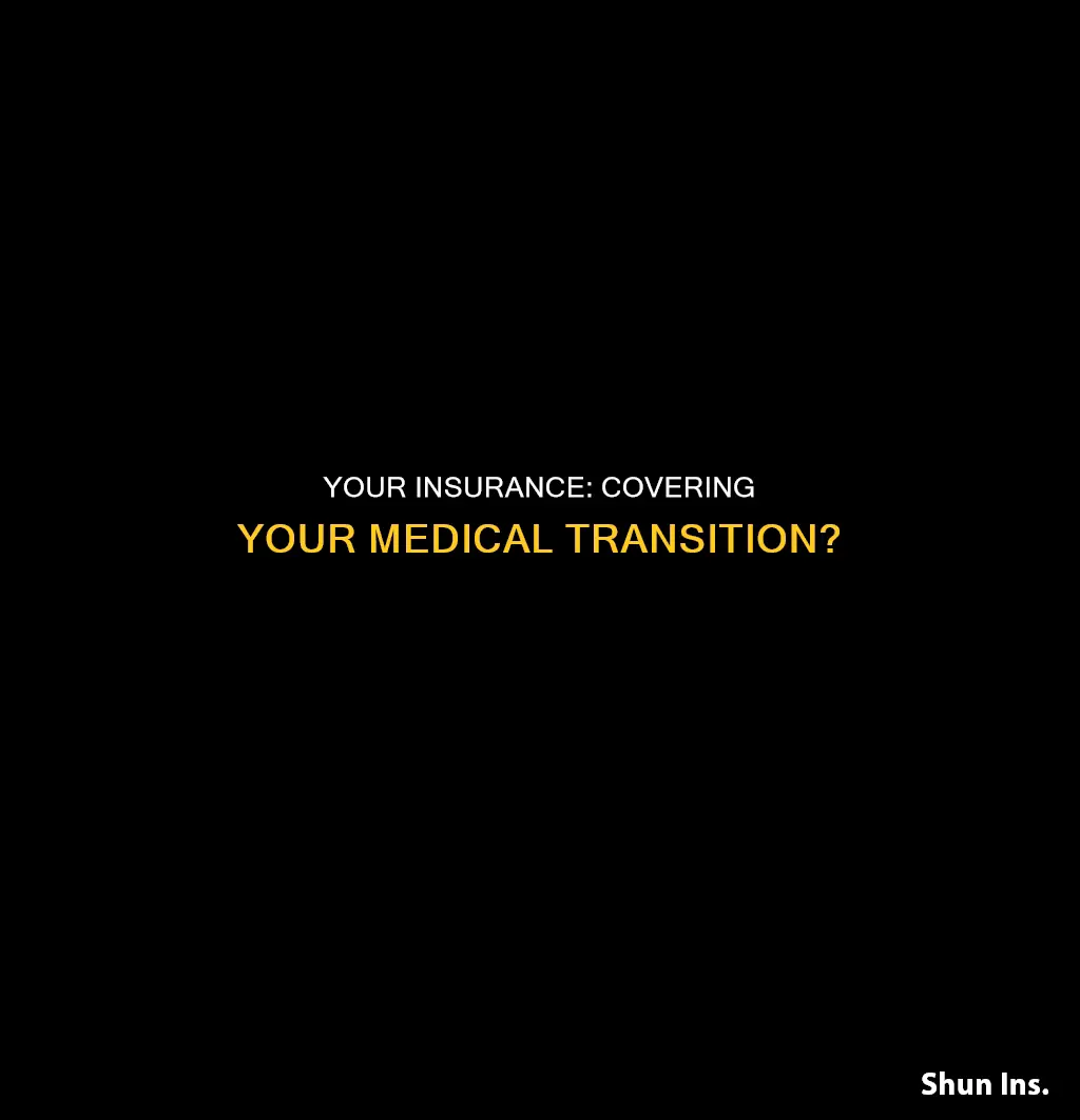 does you of you insurance cover medical transition