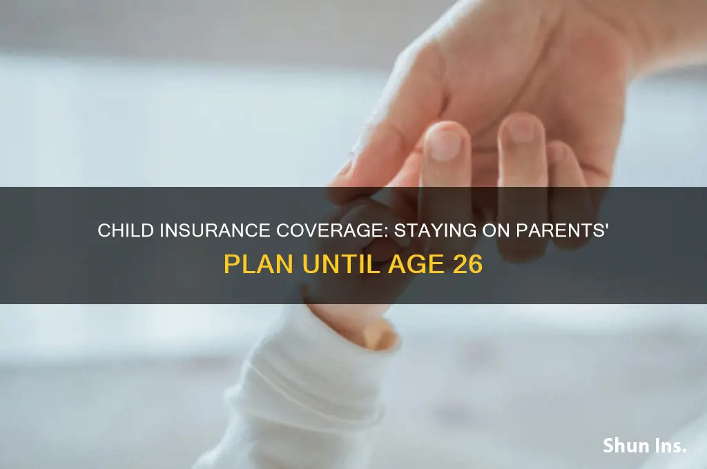 does your child stay on your insurance until 26