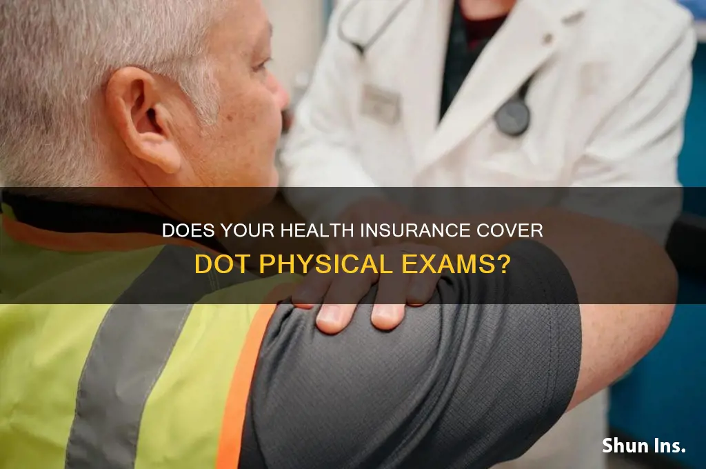does your health insurance cover dot physical exams