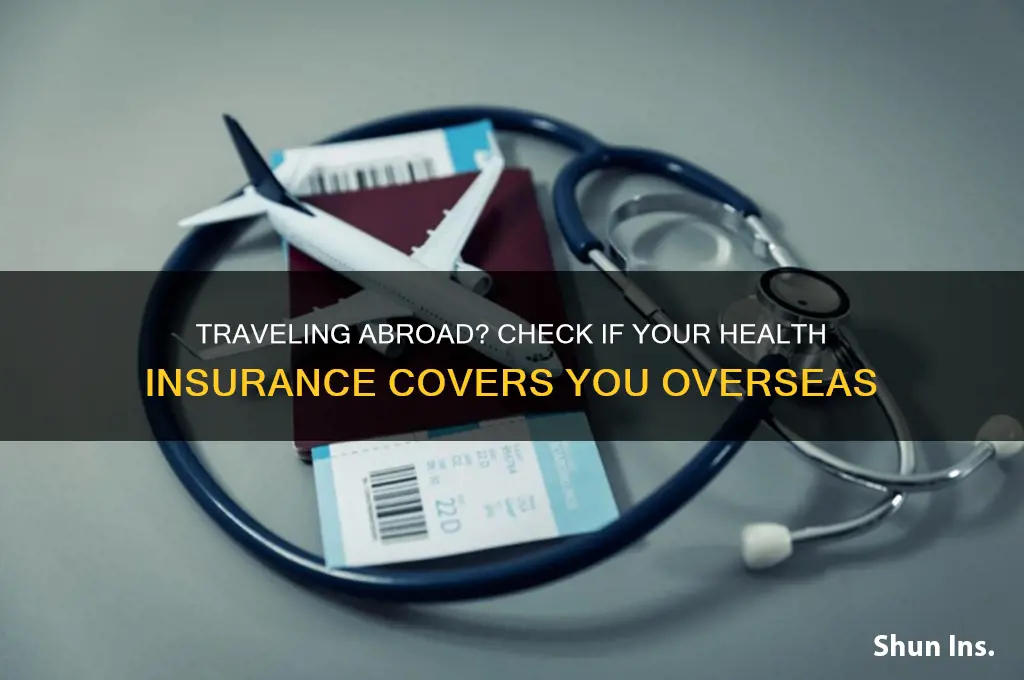 does your health insurance cover you abroad