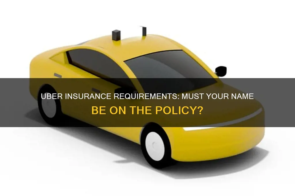 does your name have to be on insurance for uber