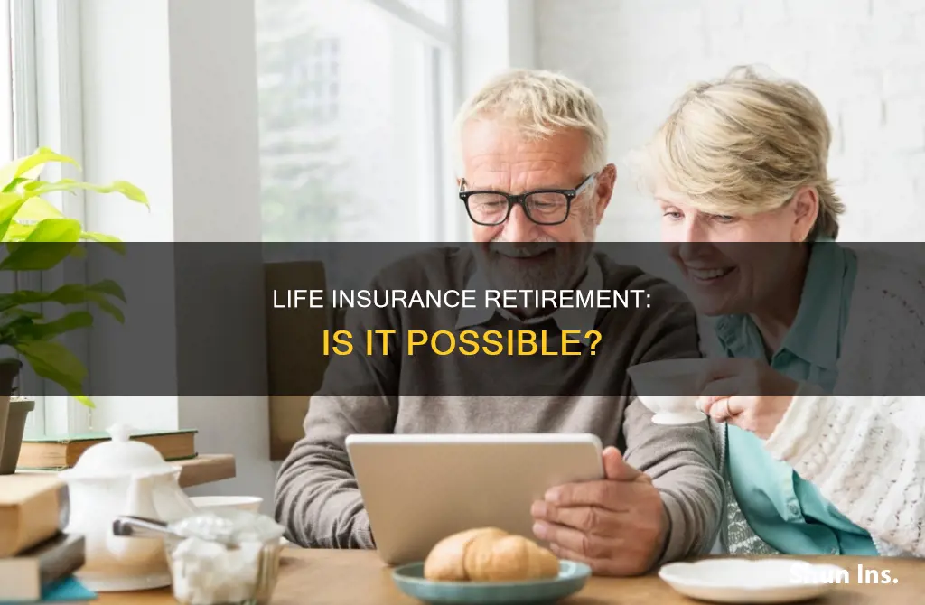 has anyone every retired from life insurance