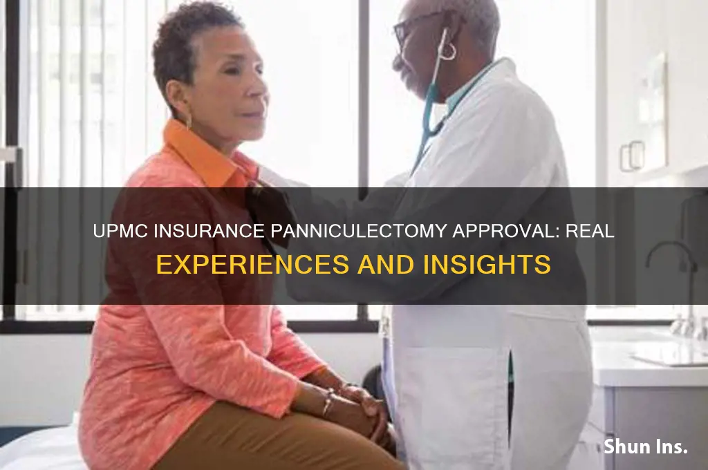 has anyone with upmc insurance been approved for a panniculectomy
