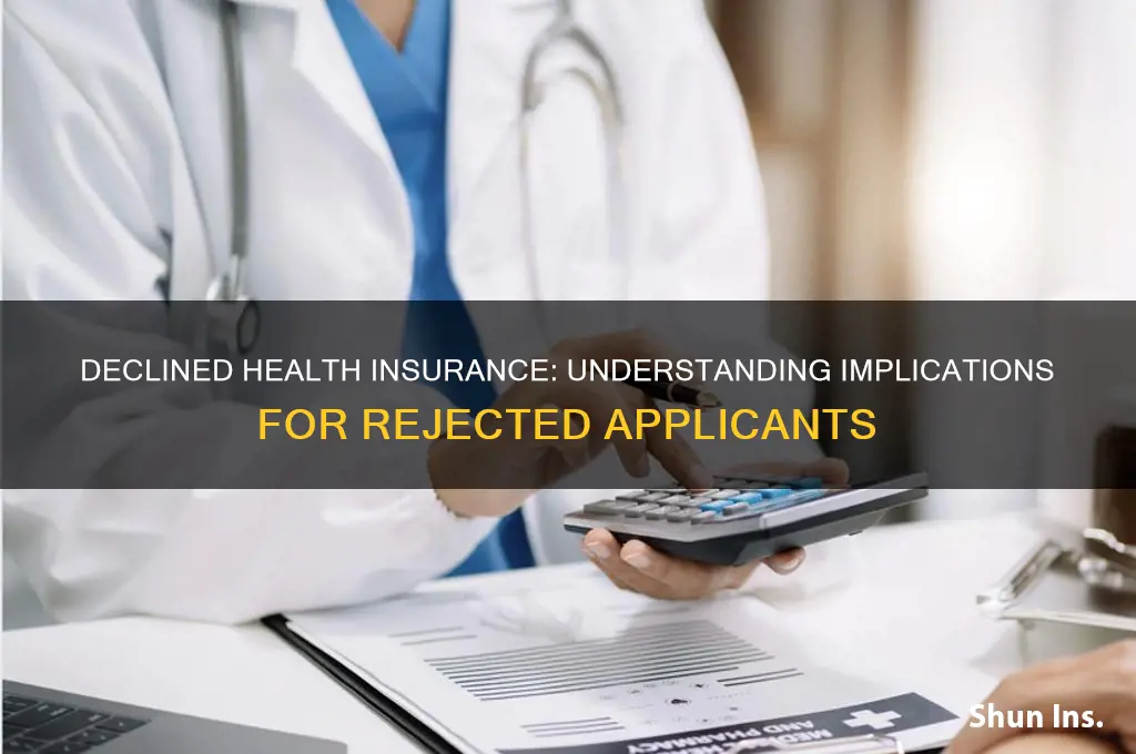 has applicant been declined insurance for health reasons implications
