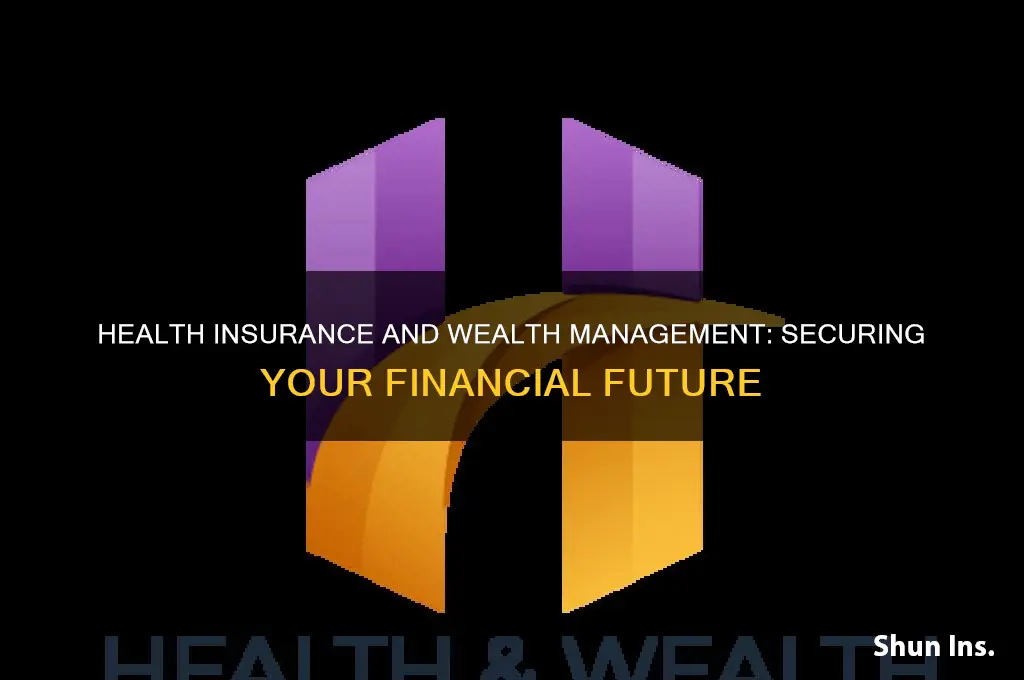 has health insurance and wealth management