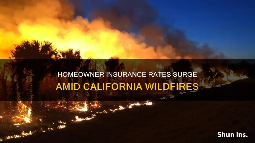 has homeowner insurance increased do to the fires in ca
