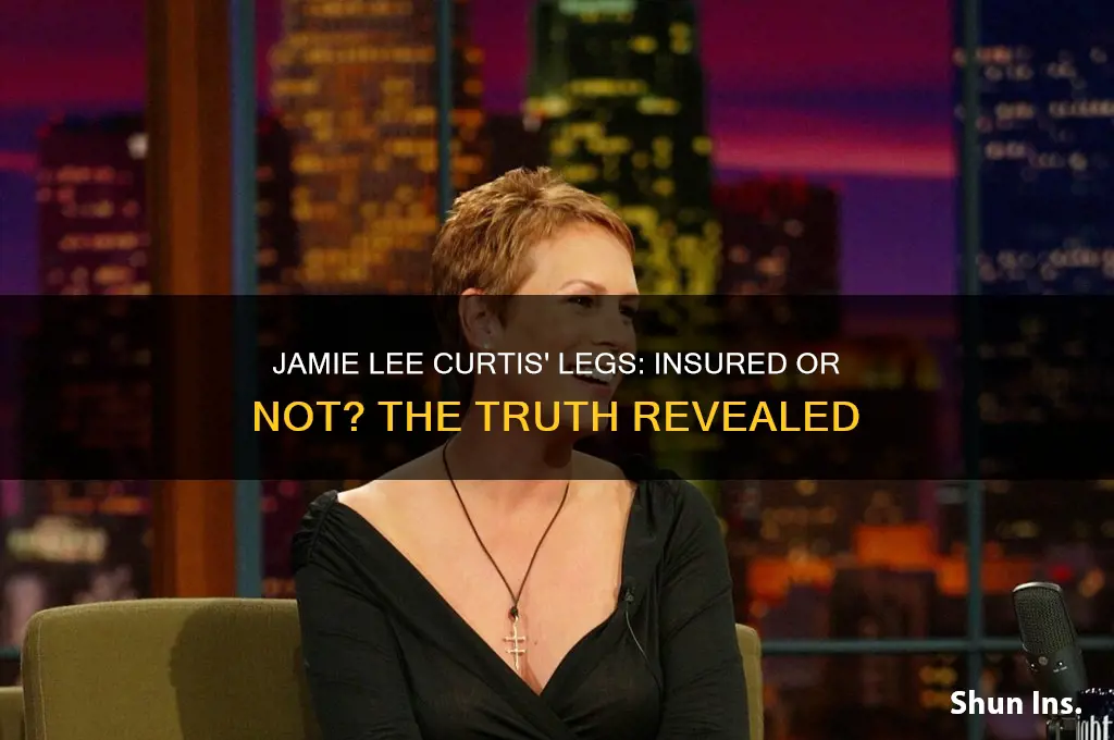 has jamie lee curtis ever insured her legs