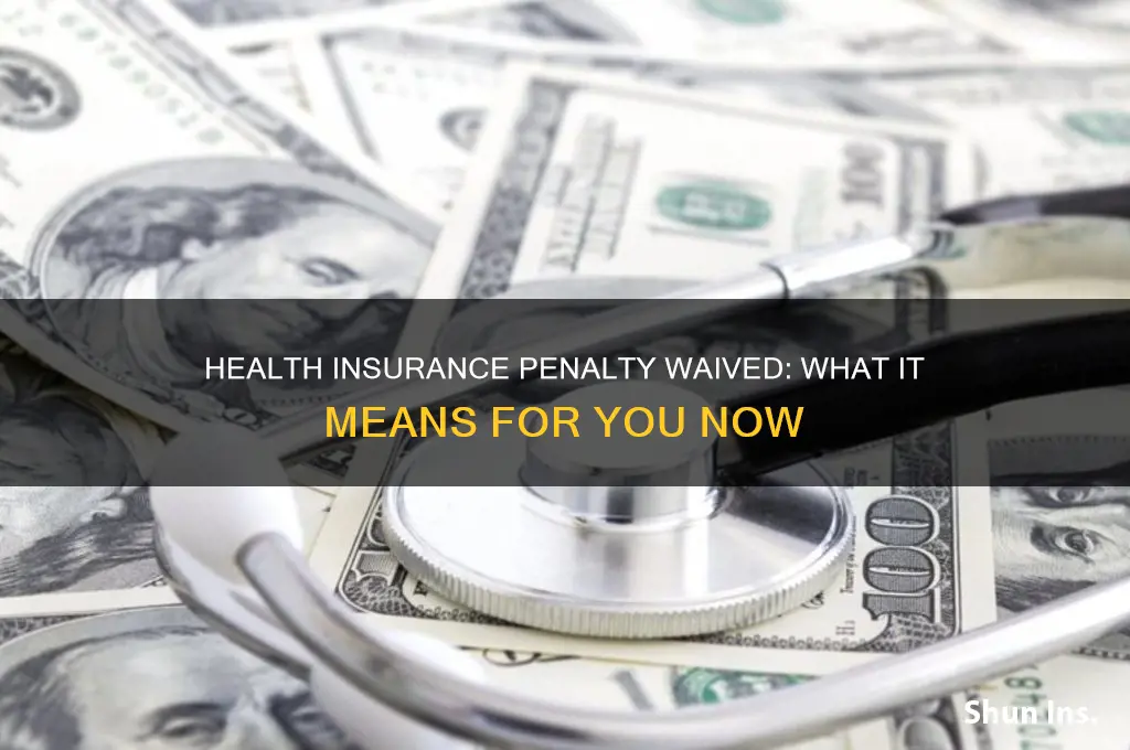 has the health insurance penalty been waived