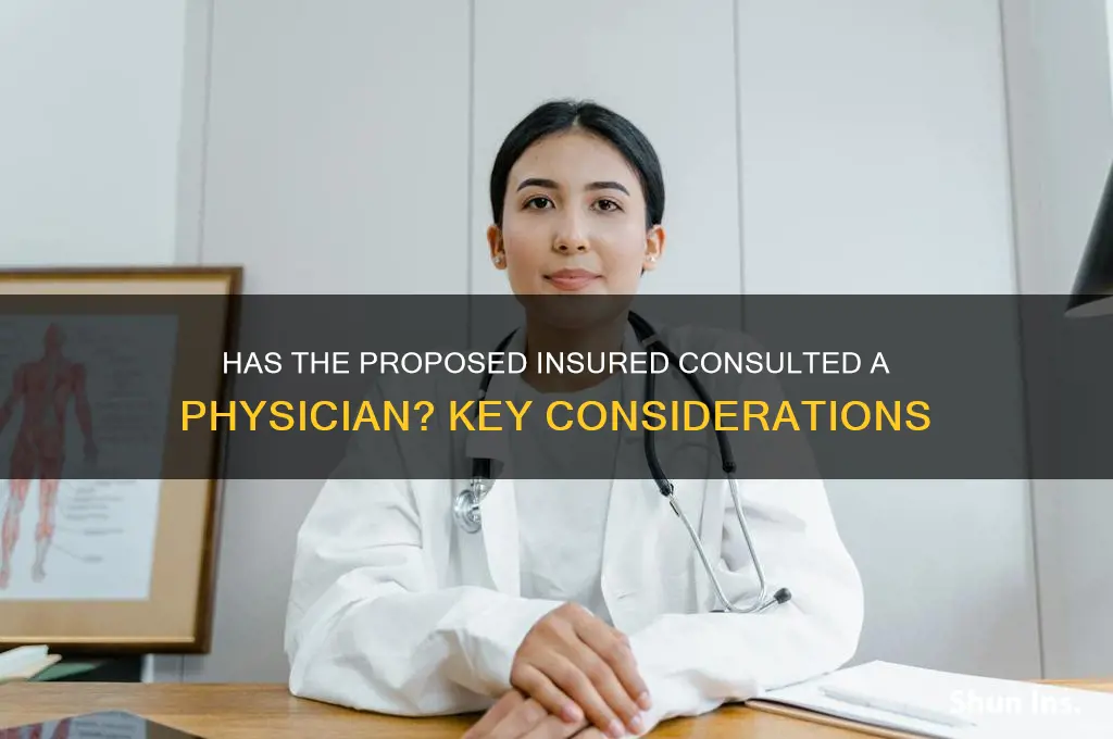 has the proposed insured consulted with a physician
