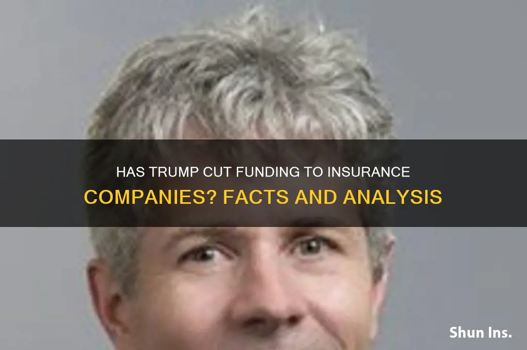 has trump cut funding to insurance co