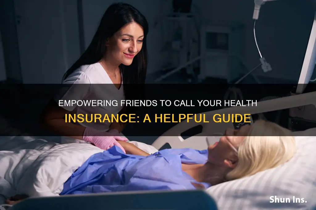 have a friend be able to call my health insurance