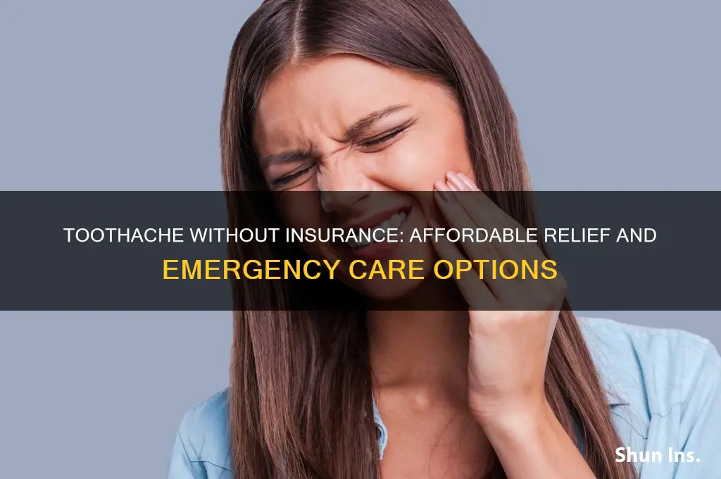have a toothache but no insurance