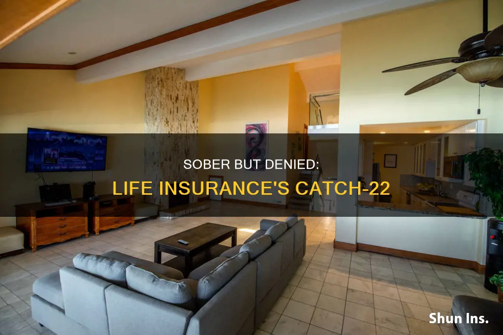 have been sober still get denied for life insurance