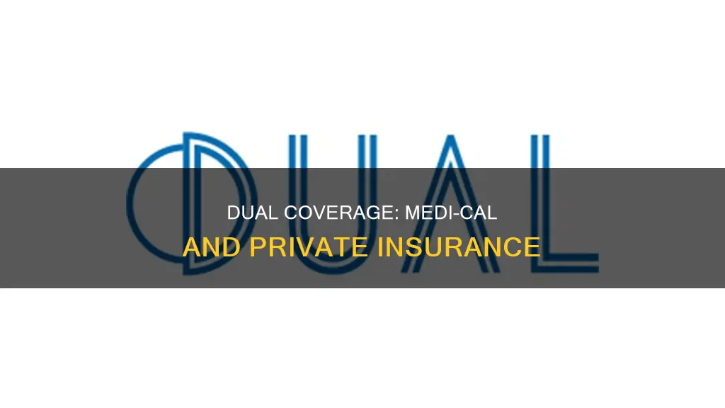 have both medi-cal and private insurance