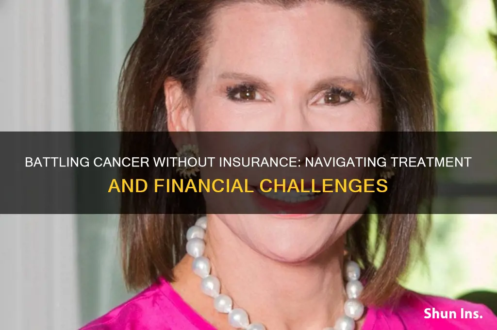 have cancer and no insurance