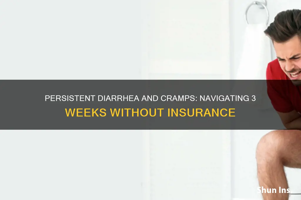 have diarrhea and cramps for 3 weeks no insurance
