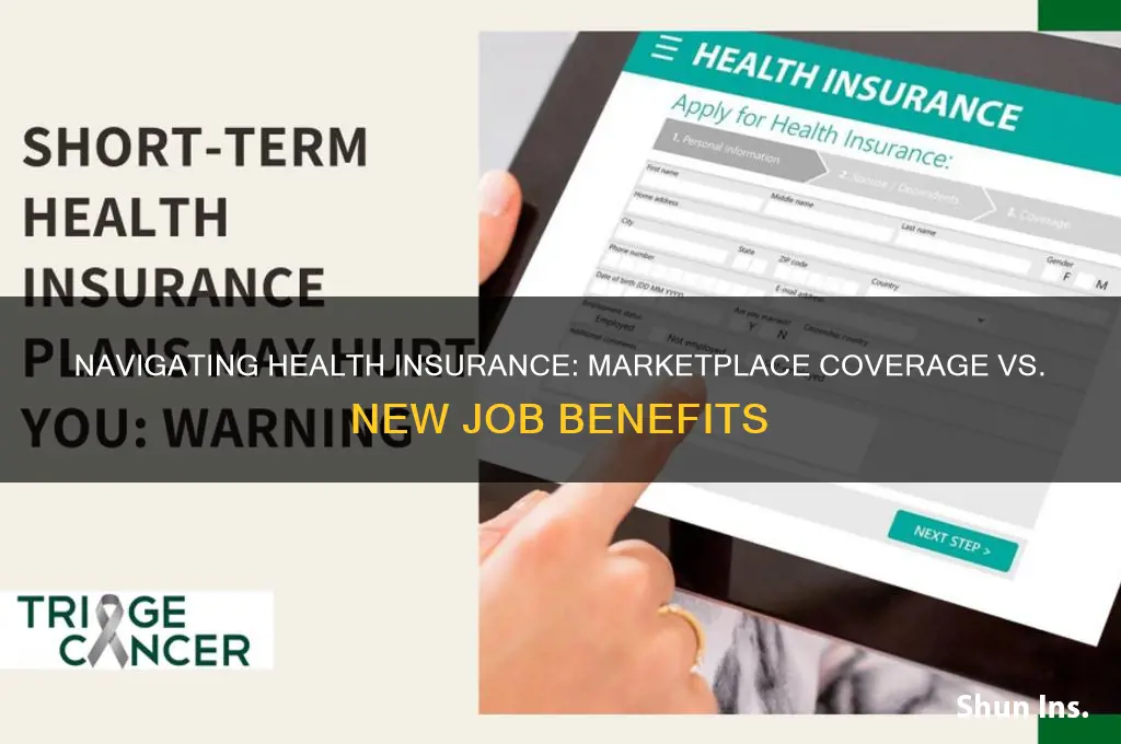have insurance throgh marketplace new job