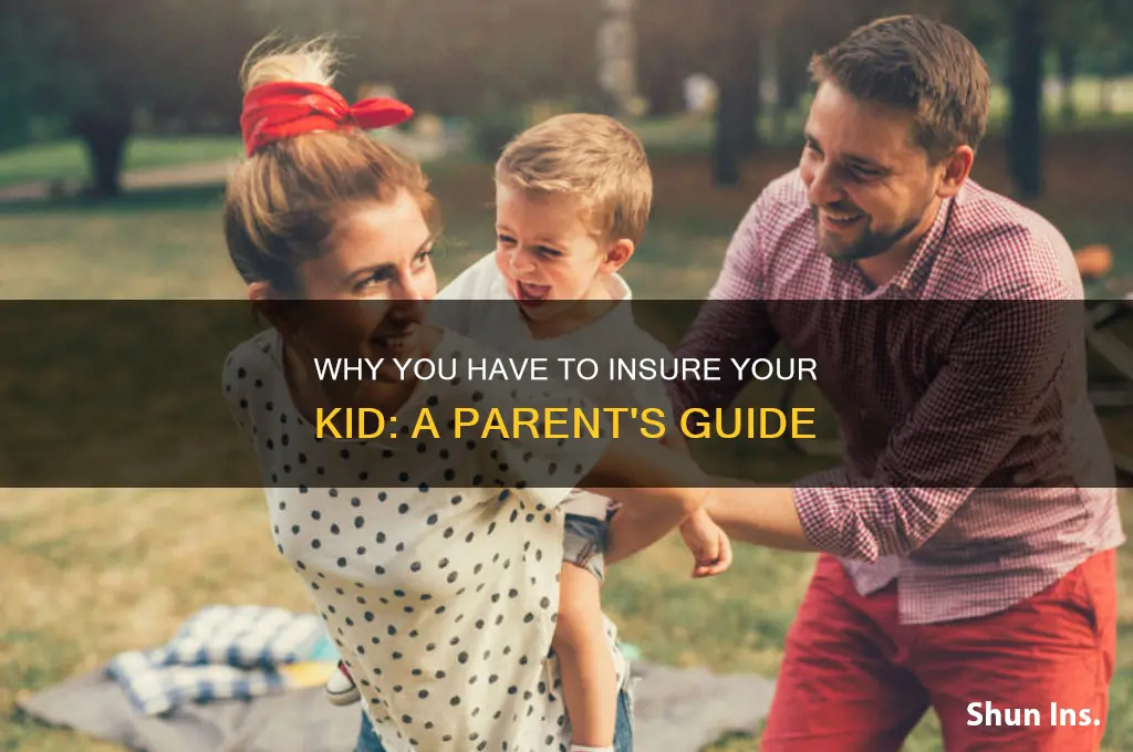 have to insure kid