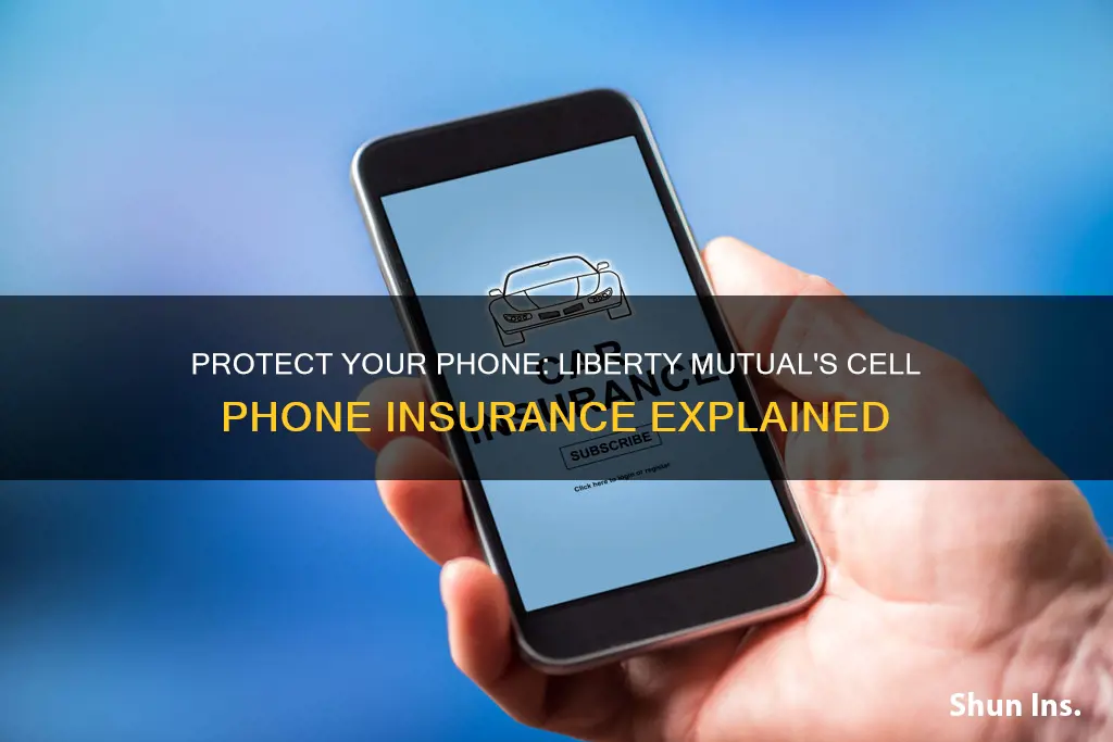 have you insure your cell phone with liberty mutual