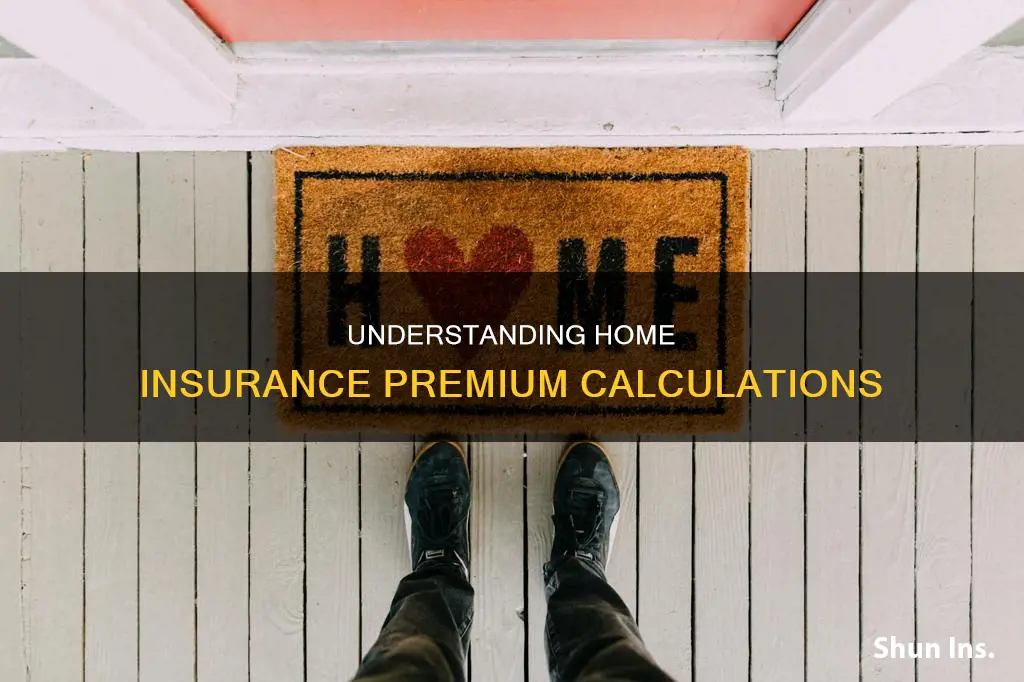 how are homeowners insurance premiums calculated