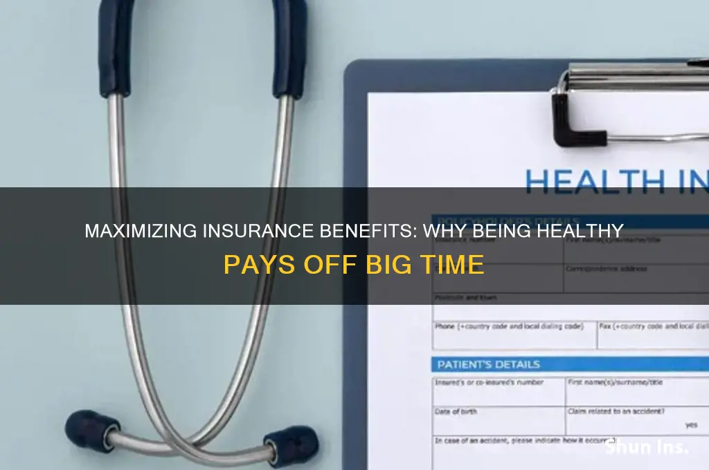 how are insurance benefts when you are healthy