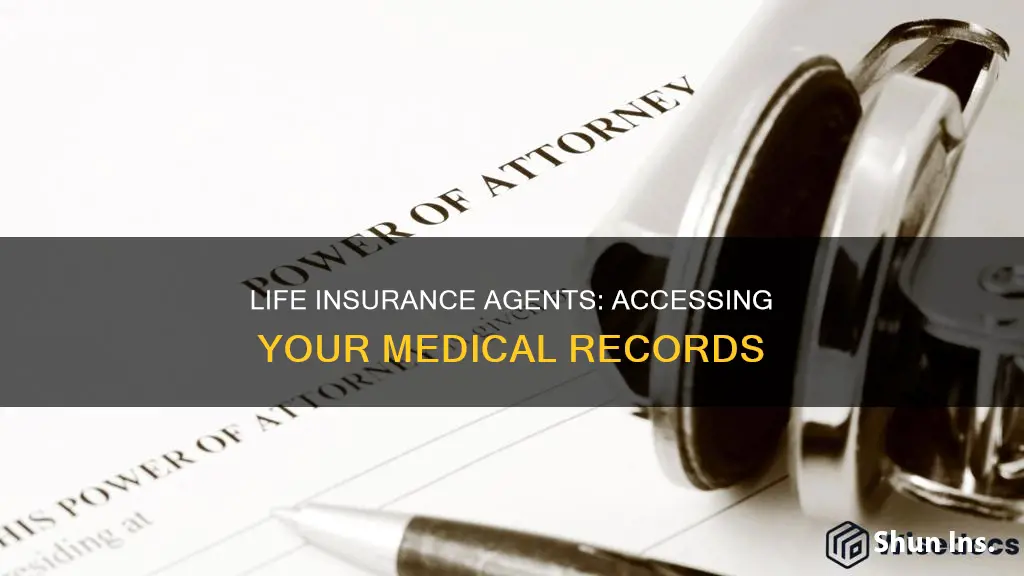 how are life insurance agents able to get medical records