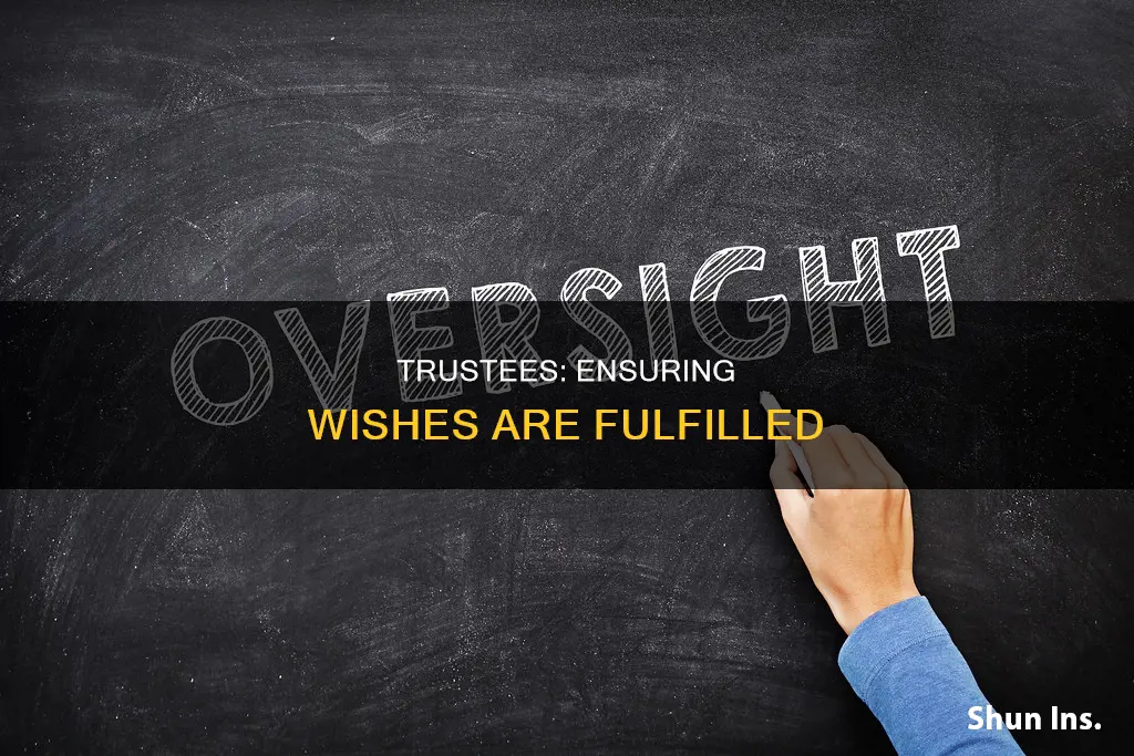 how are trustees monitored to insure wishes are carried out