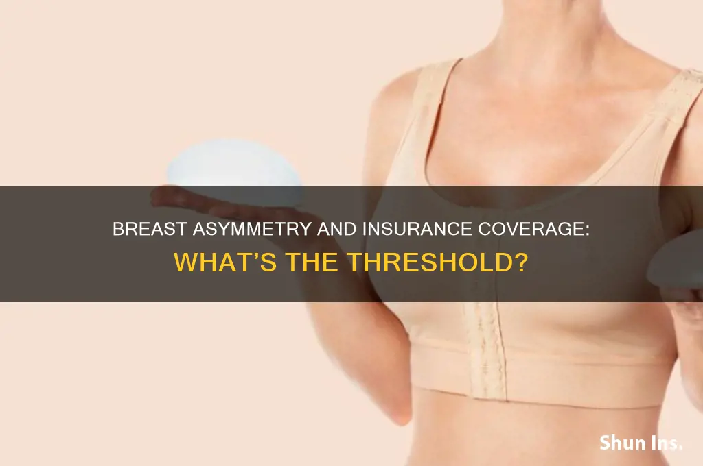 how asymmetric do your breasts have to be for insurance