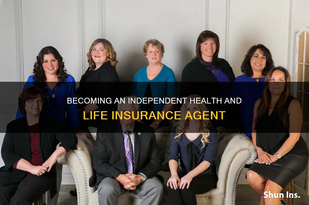 how become independent agent health insurance and life insurance