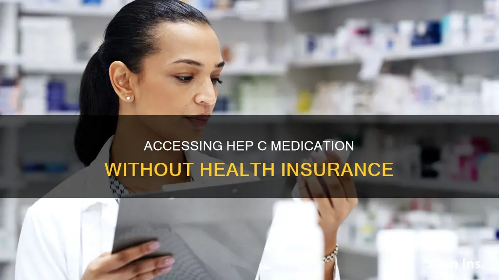 how can I get hepatitis c medication without health insurance