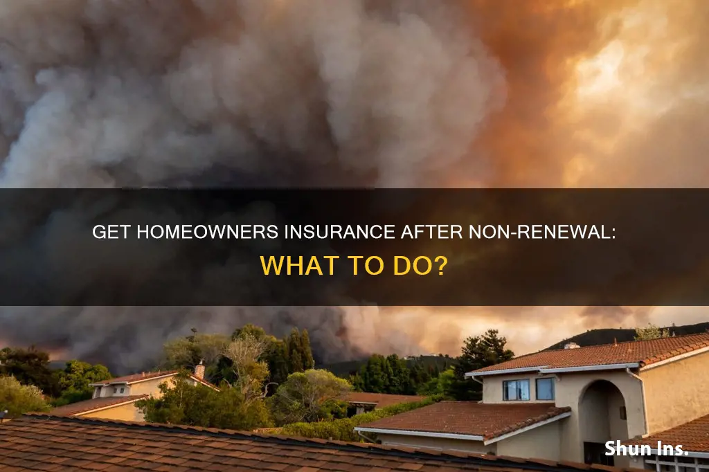 how can I get homeowners insurance after nonrenewal