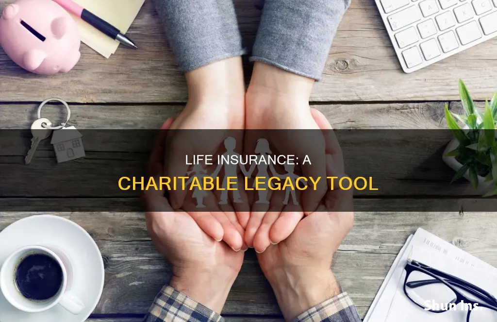 how can life insurance be use in charitable giving