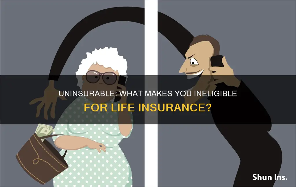 how can someone not be insurable life insurance