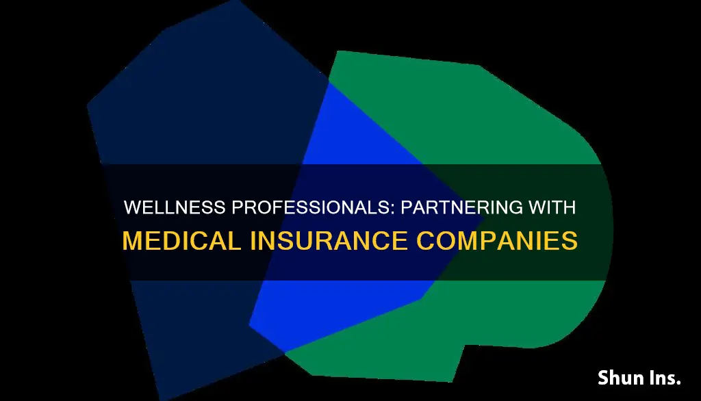 how can wellness professionals offer services to medical insurance companies