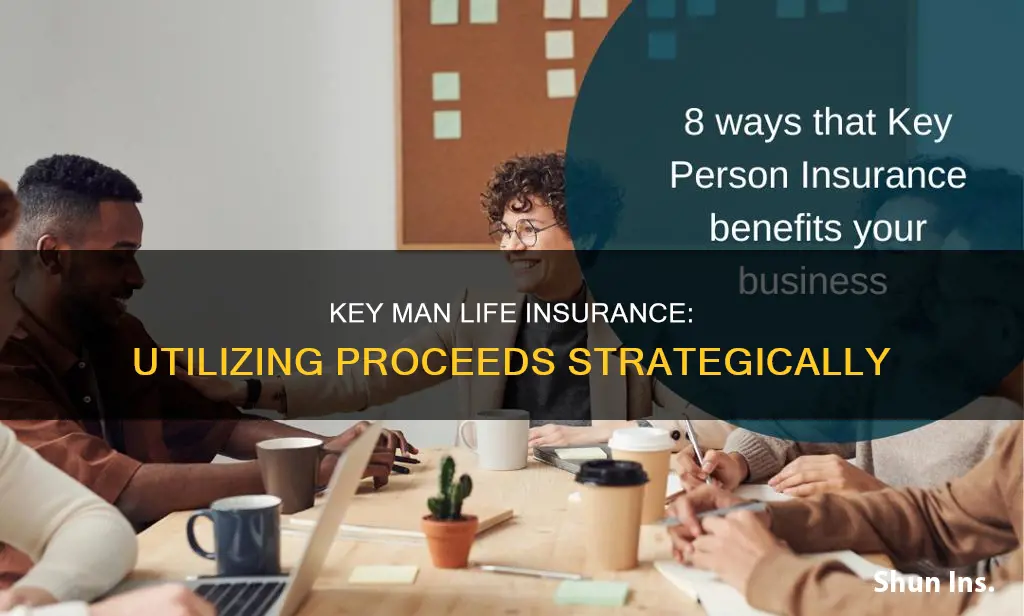 how can you use key man life insurance proceeds