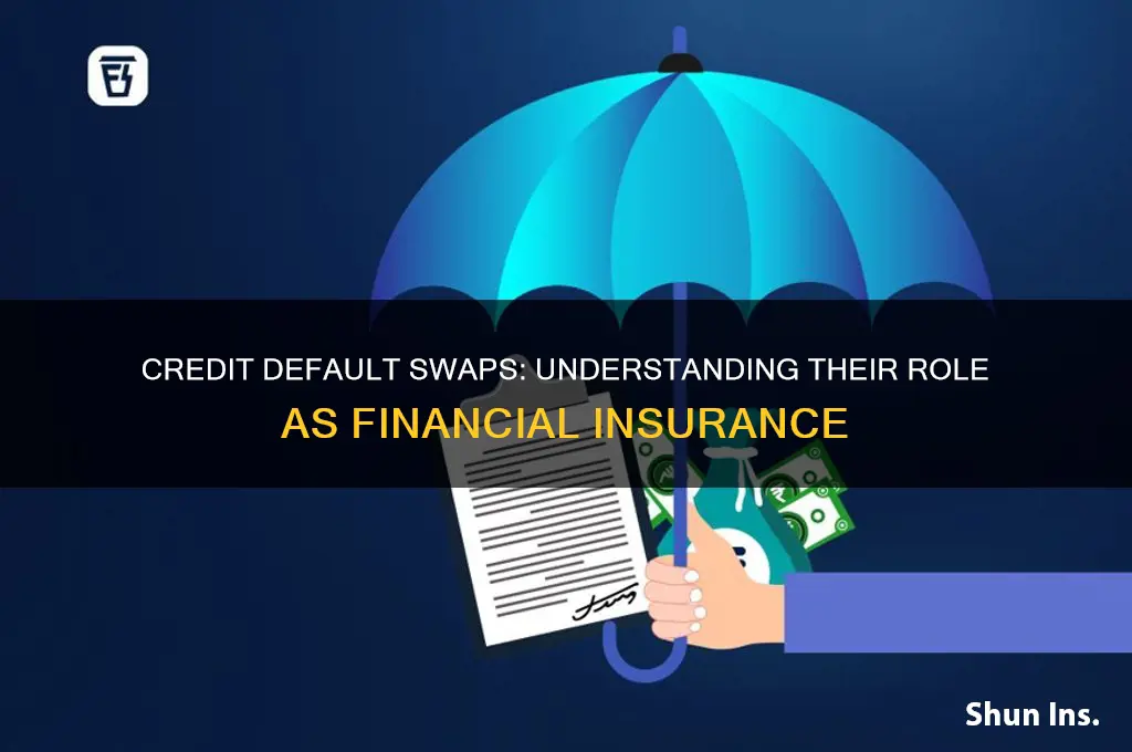 how credit default swaps like insurance
