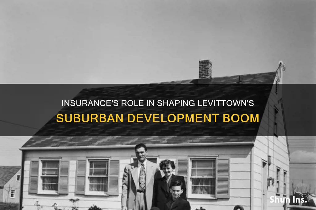 how did insurance influence development the development of levittown