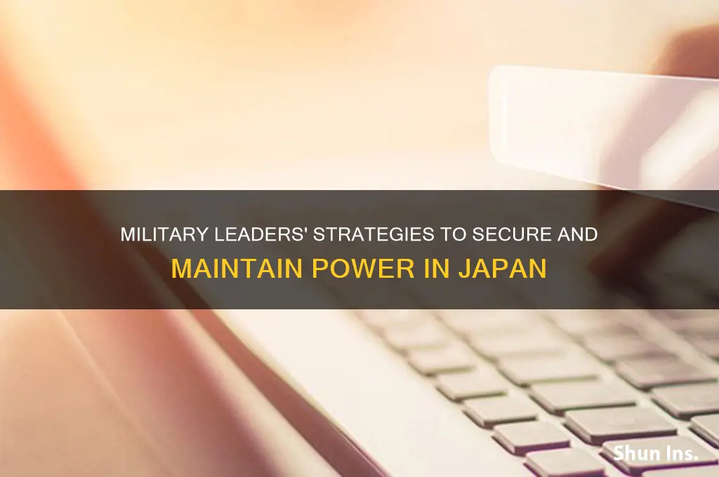 how did the military leaders insure power in japan