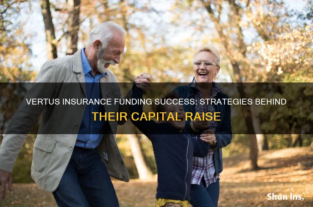 how did vertus insurance raise funding