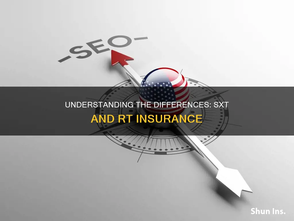 how different is sxt and rt insurance