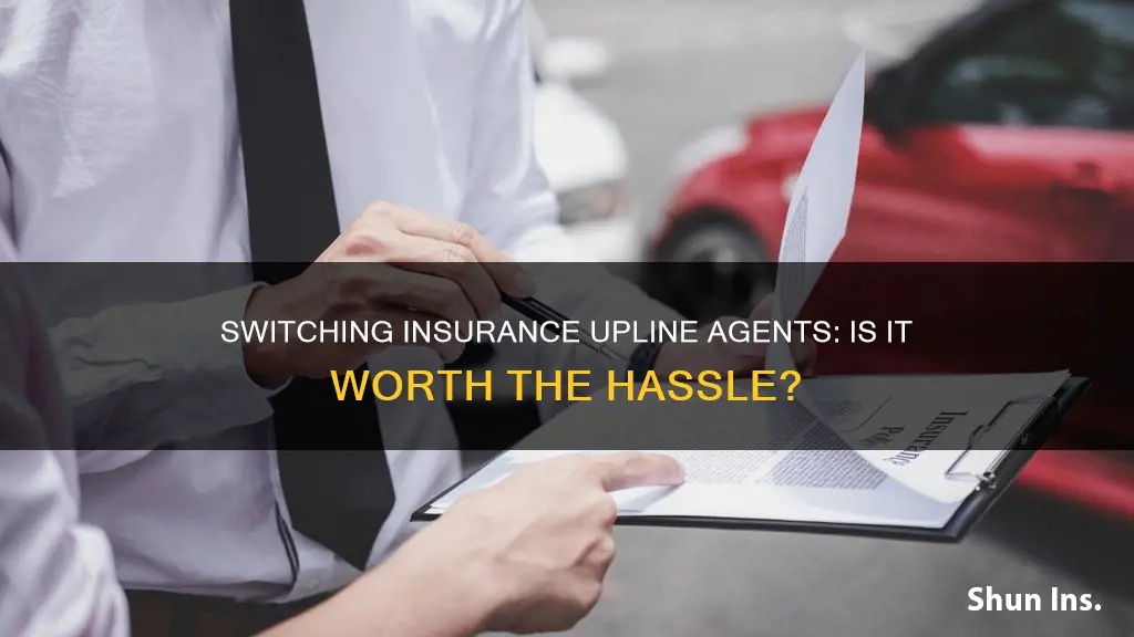 how difficult is it to change upline agents insurance