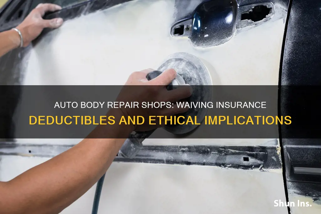 how do auto body repair shops forego the insurance deductible