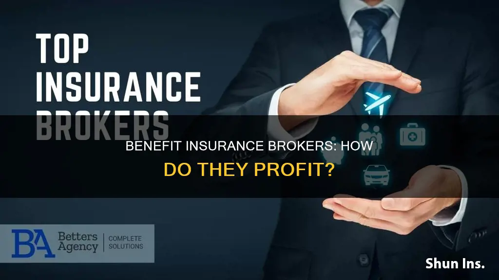 how do benefit insurance broekrs make money
