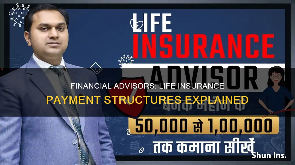 how do financial advisors get paid on life insurance