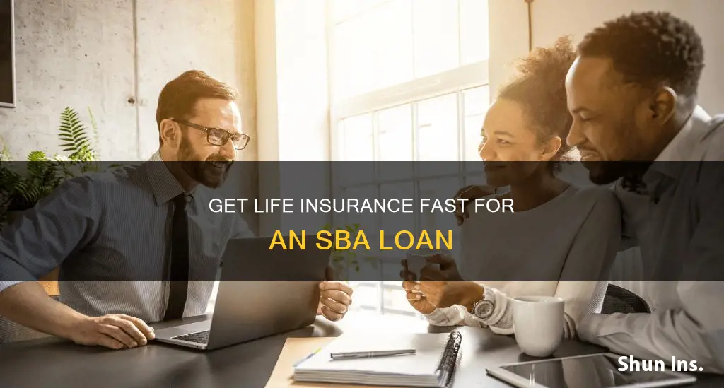 how do get life insurance quickly for an sba loan