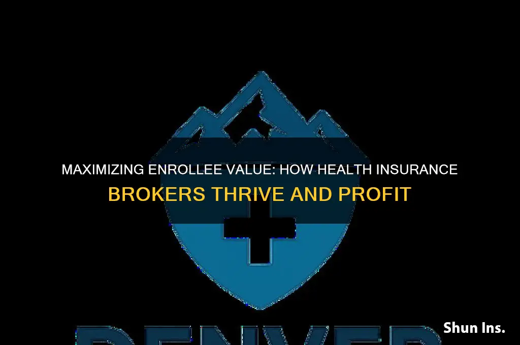 how do health insurance brokers benefit from their enrollees