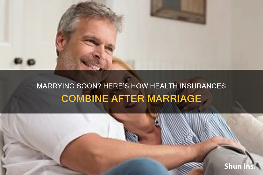 how do heath insurances combine when you marry